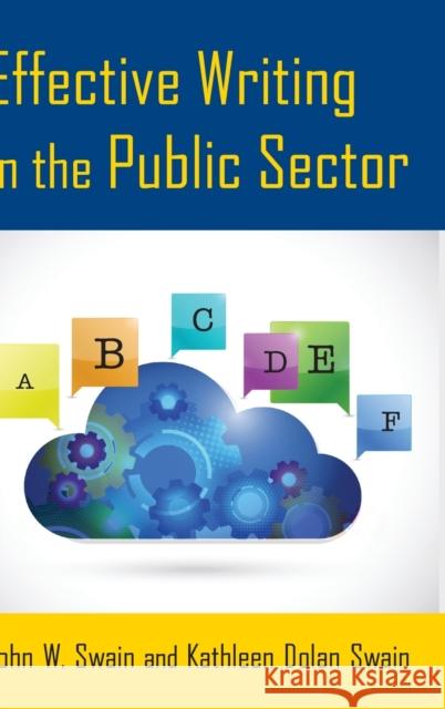 Effective Writing in the Public Sector John W. Swain Kathleen Dolan Swain 9780765641496 M.E. Sharpe - książka
