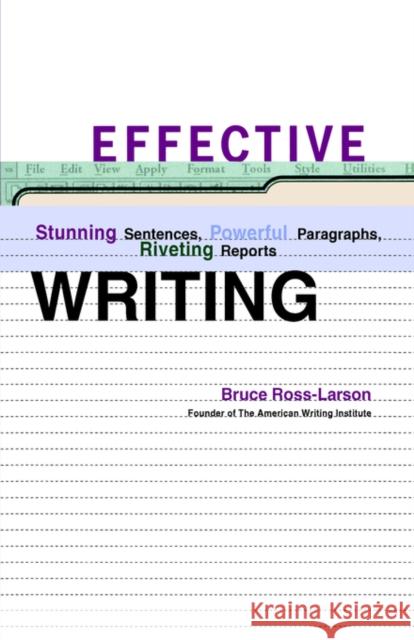 Effective Writing: Stunning Sentences, Powerful Paragraphs, Riveting Reports Bruce Ross-Larson 9780393046397 W. W. Norton & Company - książka