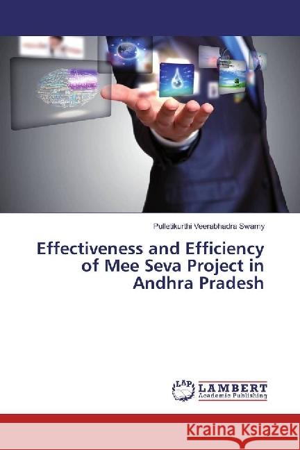 Effectiveness and Efficiency of Mee Seva Project in Andhra Pradesh Veerabhadra Swamy, Pulletikurthi 9783330056015 LAP Lambert Academic Publishing - książka