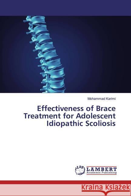 Effectiveness of Brace Treatment for Adolescent Idiopathic Scoliosis Karimi, Mohammad 9786200078544 LAP Lambert Academic Publishing - książka