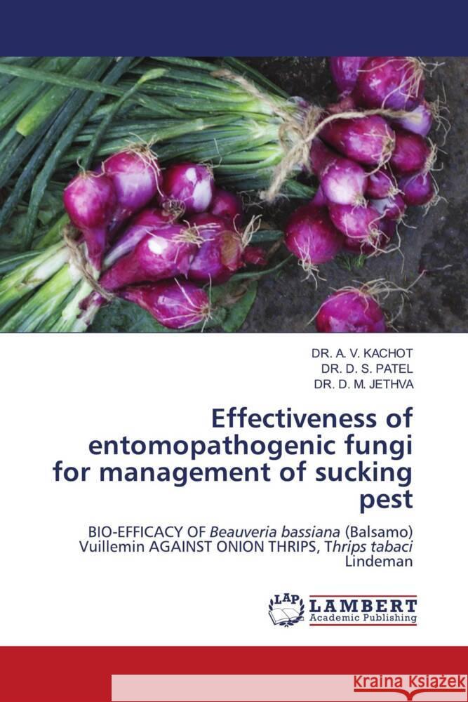 Effectiveness of entomopathogenic fungi for management of sucking pest KACHOT, DR. A. V., PATEL, DR. D. S., JETHVA, DR. D. M. 9786208222727 LAP Lambert Academic Publishing - książka