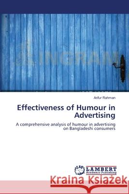 Effectiveness of Humour in Advertising Rahman Arifur 9783659410901 LAP Lambert Academic Publishing - książka