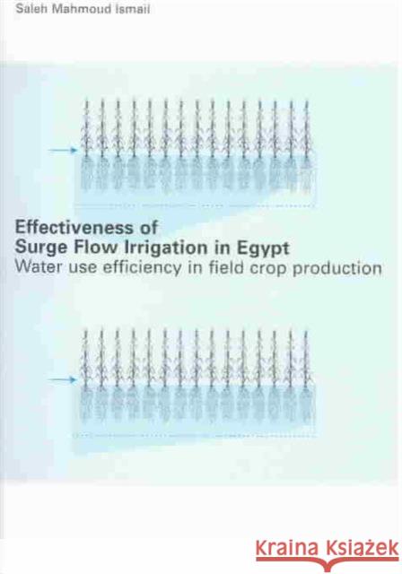 Effectiveness of Surge Flow Irrigation in Egypt : Water Use Efficiency in Field Crop Production    9789058096555 Taylor & Francis - książka