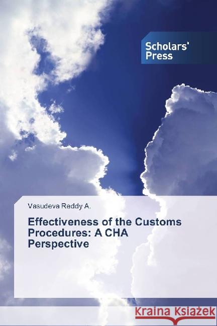 Effectiveness of the Customs Procedures: A CHA Perspective Reddy A., Vasudeva 9783330650770 Scholar's Press - książka