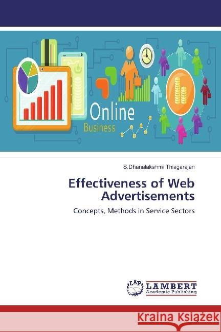 Effectiveness of Web Advertisements : Concepts, Methods in Service Sectors Thiagarajan, S.Dhanalakshmi 9783659455469 LAP Lambert Academic Publishing - książka