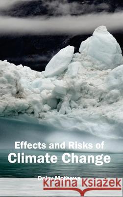 Effects and Risks of Climate Change Daisy Mathews 9781632391674 Callisto Reference - książka