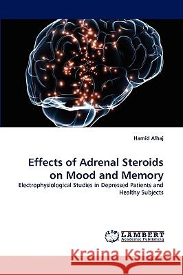 Effects of Adrenal Steroids on Mood and Memory Hamid Alhaj 9783838321936 LAP Lambert Academic Publishing - książka