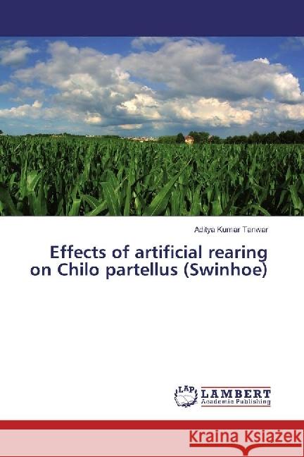 Effects of artificial rearing on Chilo partellus (Swinhoe) Tanwar, Aditya Kumar 9783330081703 LAP Lambert Academic Publishing - książka