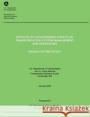 Effects of Catastrophic Events on Transportation System Management and Operations: Cross Cutting Study U. S. Department of Transportation 9781493595044 Createspace - książka