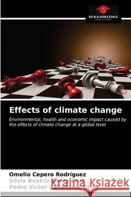 Effects of climate change Omelio Ceper Silvia Beatriz Gara Pedro V 9786203682236 Our Knowledge Publishing - książka