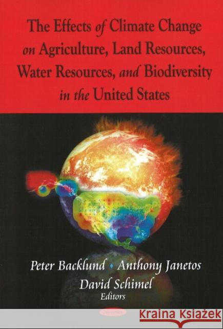 Effects of Climate Change on Agriculture, Land Resources, Water Resources, & Biodiversity in the United States Peter Backlund, Anthony Janetos, David Schimel 9781604569896 Nova Science Publishers Inc - książka