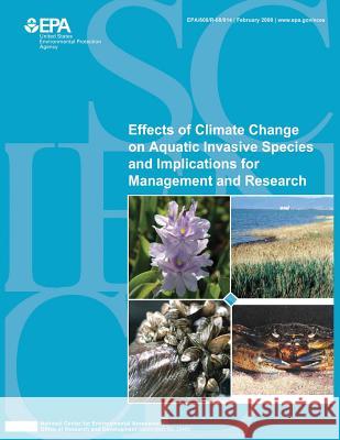 Effects of Climate Change on Aquatic Invasive Species and Implications for Management and Research U. S. Environmental Protection Agency 9781507685075 Createspace - książka