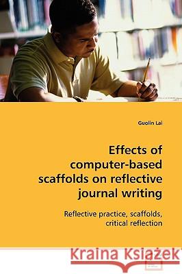Effects of computer-based scaffolds on reflective journal writing Lai, Guolin 9783639101171 VDM Verlag - książka