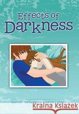 Effects of Darkness Where Darkness Meets Light 9781524616601 Authorhouse - książka