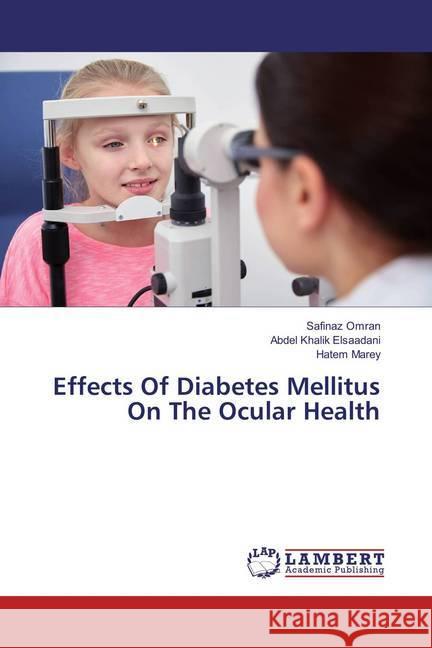 Effects Of Diabetes Mellitus On The Ocular Health Omran, Safinaz; Elsaadani, Abdel Khalik; Marey, Hatem 9783659864476 LAP Lambert Academic Publishing - książka