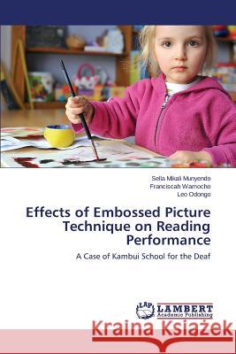 Effects of Embossed Picture Technique on Reading Performance Munyendo Sella Mikali 9783659613753 LAP Lambert Academic Publishing - książka