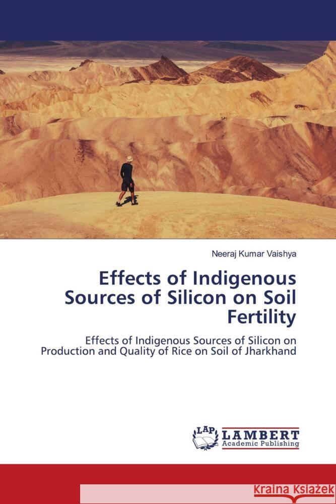 Effects of Indigenous Sources of Silicon on Soil Fertility Vaishya, Neeraj Kumar 9786208430337 LAP Lambert Academic Publishing - książka