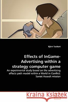 Effects of InGame-Advertising within a strategy computer game Björn Taubert 9783639314717 VDM Verlag - książka