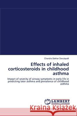Effects of inhaled corticosteroids in childhood asthma Chandra Sekhar Devulapalli 9783838310725 LAP Lambert Academic Publishing - książka