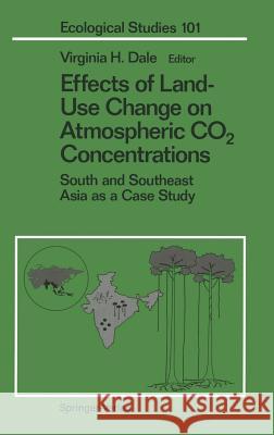Effects of Land-Use Change on Atmospheric Co2 Concentrations: South and Southeast Asia as a Case Study Virginia H. Dale 9780387941172 Springer - książka