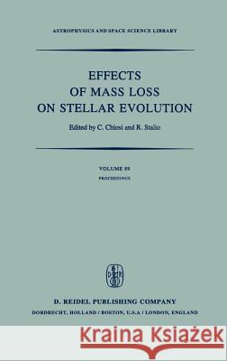 Effects of Mass Loss on Stellar Evolution: Iau Colloquium No. 59 Held in Miramare, Trieste, Italy, September 15-19, 1980 Chiosi, C. 9789027712929 Springer - książka