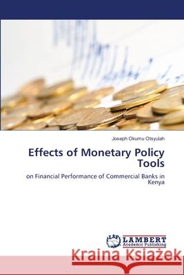 Effects of Monetary Policy Tools Okumu Otsyulah, Joseph 9786139862726 LAP Lambert Academic Publishing - książka