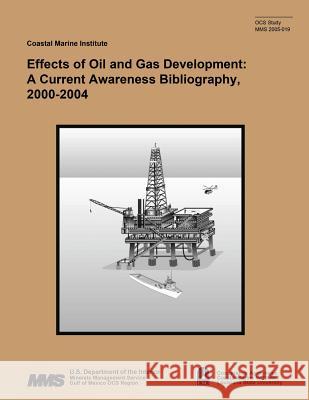 Effects of Oil and Gas Development: A Current Awareness Bibliography, 2000-2004 U. S. Department of the Interior 9781514129920 Createspace - książka