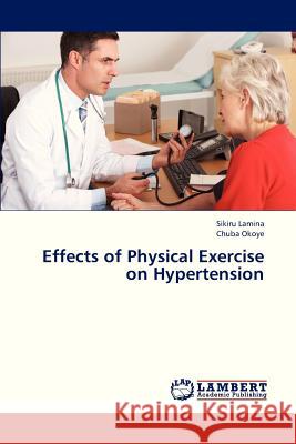 Effects of Physical Exercise on Hypertension  9783848494309 LAP Lambert Academic Publishing - książka
