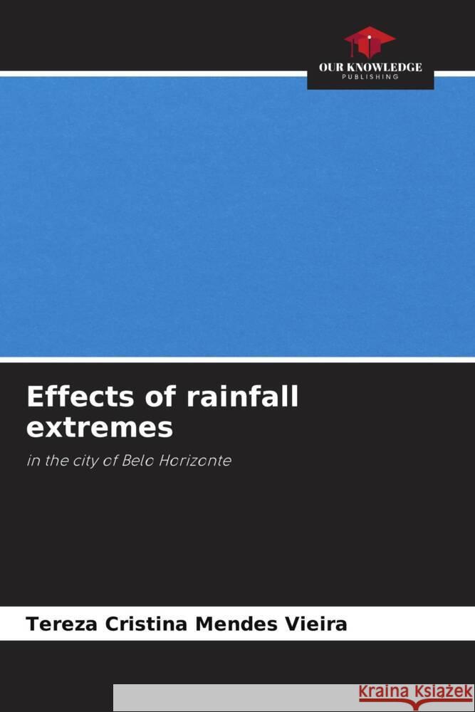 Effects of rainfall extremes Mendes Vieira, Tereza Cristina 9786208218713 Our Knowledge Publishing - książka