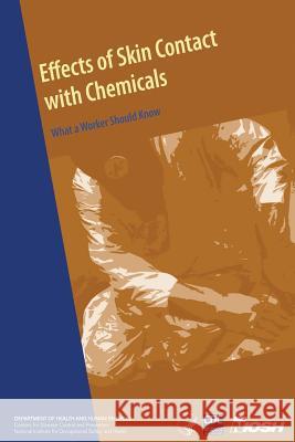Effects of Skin Contact with Chemicals: What a Worker Should Know Department of Health and Huma Centers for Disease Cont An National Institute Fo Safet 9781493530014 Createspace - książka