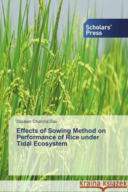 Effects of Sowing Method on Performance of Rice under Tidal Ecosystem Chandra Das, Goutam 9786202319591 Scholar's Press - książka