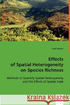 Effects of Spatial Heterogeneity on Species Richness Sunil Kumar 9783836488884 VDM Verlag - książka