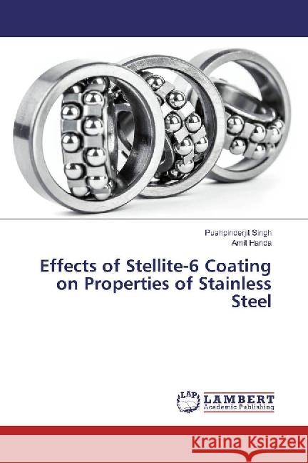 Effects of Stellite-6 Coating on Properties of Stainless Steel Singh, Pushpinderjit; Handa, Amit 9783659943577 LAP Lambert Academic Publishing - książka