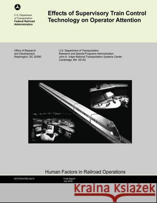 Effects of Supervisory Train Control Technology on Operator Attention U. S. Department of Transportation 9781494386931 Createspace - książka