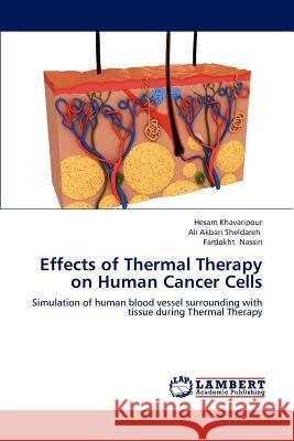 Effects of Thermal Therapy on Human Cancer Cells Hesam Khavaripour Ali Akbar Fardokht Nassiri 9783659189692 LAP Lambert Academic Publishing - książka