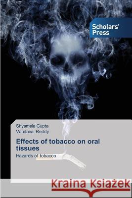 Effects of tobacco on oral tissues Gupta, Shyamala 9783639714234 Scholars' Press - książka