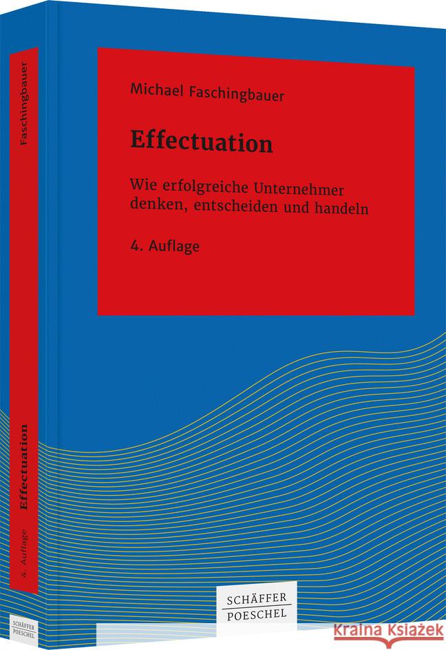 Effectuation Faschingbauer, Michael 9783791049380 Schäffer-Poeschel - książka