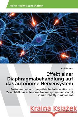Effekt einer Diaphragmabehandlung auf das autonome Nervensystem Bajer, Kathrin 9783639460872 AV Akademikerverlag - książka