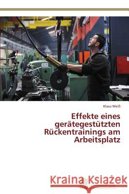 Effekte eines gerätegestützten Rückentrainings am Arbeitsplatz Weiss Klaus 9783838139807 Sudwestdeutscher Verlag Fur Hochschulschrifte - książka