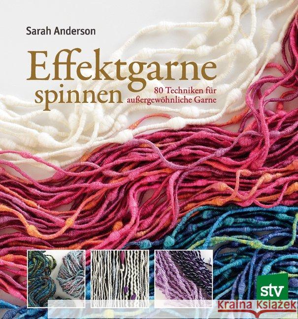 Effektgarne spinnen : 80 Techniken für außergewöhnliche Garne Anderson, Sarah 9783702017019 Stocker - książka