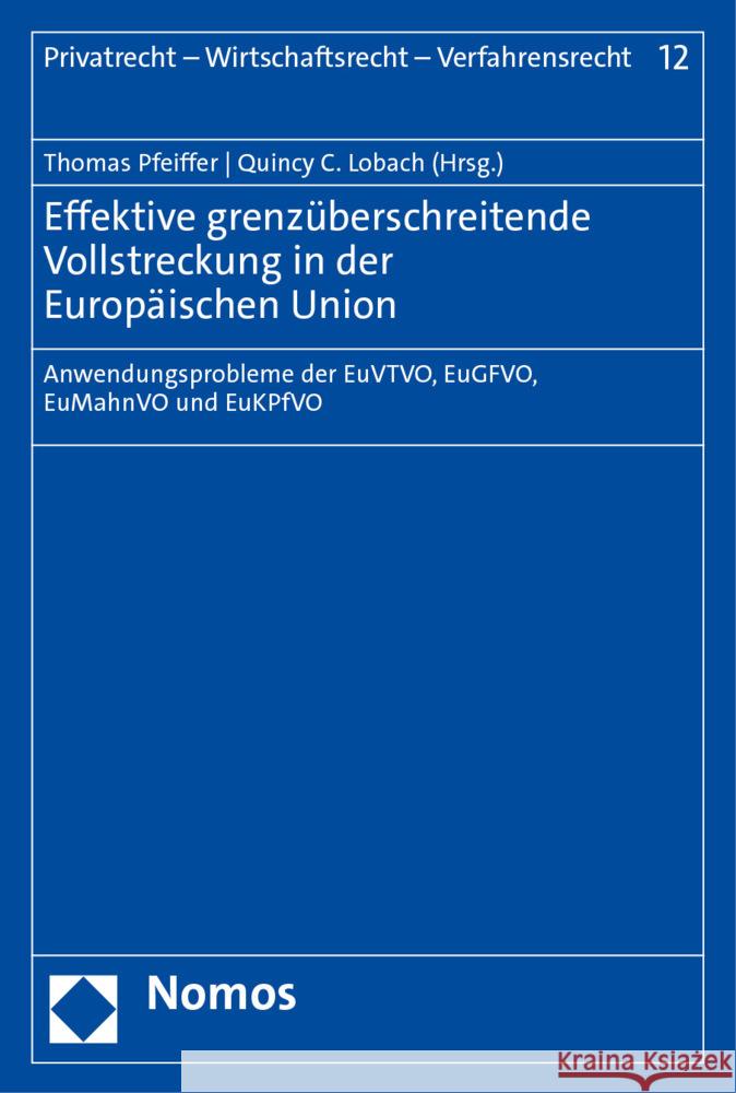 Effektive Grenzuberschreitende Vollstreckung in Der Europaischen Union: Anwendungsprobleme Der Euvtvo, Eugfvo, Eumahnvo Und Eukpfvo Thomas Pfeiffer Quincy C. Lobach 9783848786671 Nomos Verlagsgesellschaft - książka