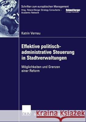 Effektive Politisch-Administrative Steuerung in Stadtverwaltungen: Möglichkeiten Und Grenzen Einer Reform Vernau, Katrin 9783824476060 Springer - książka