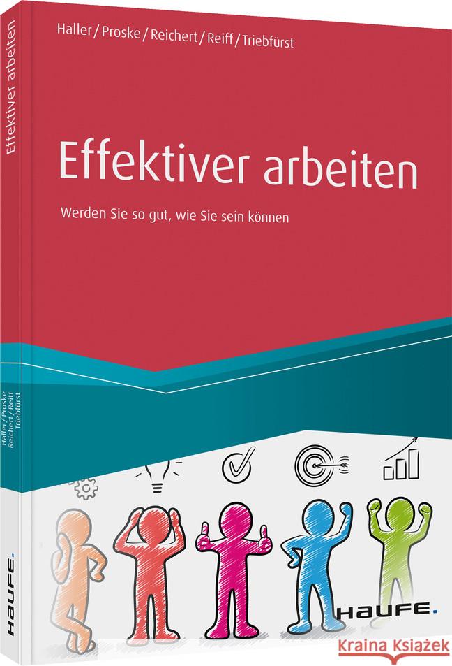 Effektiver arbeiten : Werden Sie so gut, wie Sie sein können Haller, Reinhold; Proske, Hailka; Reichert, Johannes Friedrich 9783648140437 Haufe - książka