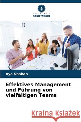 Effektives Management und Führung von vielfältigen Teams Shaban, Aya 9786200743572 Verlag Unser Wissen - książka