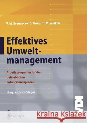 Effektives Umweltmanagement: Arbeitsprogramm Für Den Betrieblichen Entwicklungsprozeß Brennecke, Volker M. 9783642477713 Springer - książka