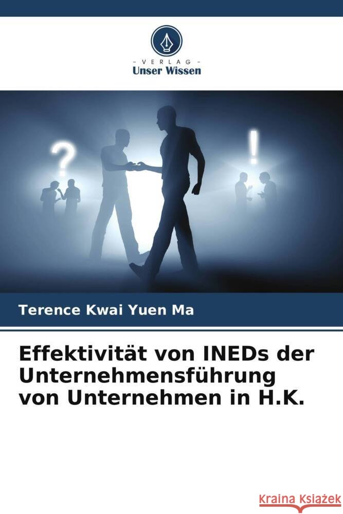 Effektivit?t von INEDs der Unternehmensf?hrung von Unternehmen in H.K. Terence Kwai Yuen Ma 9786207030781 Verlag Unser Wissen - książka