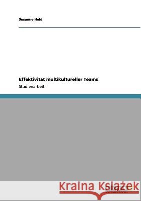 Effektivität multikultureller Teams Held, Susanne 9783656065463 Grin Verlag - książka