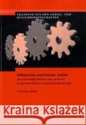 Effektivität und Soziale Arbeit : Analysemöglichkeiten und -grenzen in der beruflichen Integrationsförderung Bleck, Christian 9783865963789 Frank & Timme - książka