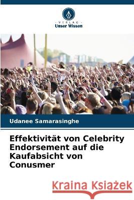 Effektivität von Celebrity Endorsement auf die Kaufabsicht von Conusmer Udanee Samarasinghe 9786205353356 Verlag Unser Wissen - książka