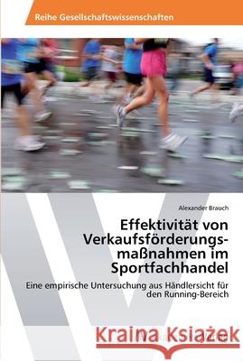 Effektivität von Verkaufsförderungs-maßnahmen im Sportfachhandel Brauch, Alexander 9783639461268 AV Akademikerverlag - książka